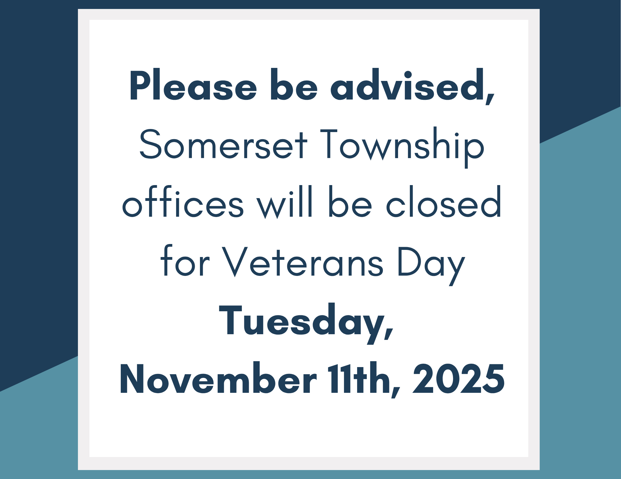 The Somerset Township offices will be closed for Veteran's Day Tuesday, November 11, 2025.